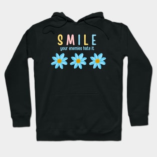 Just smile your enemies hate it Hoodie